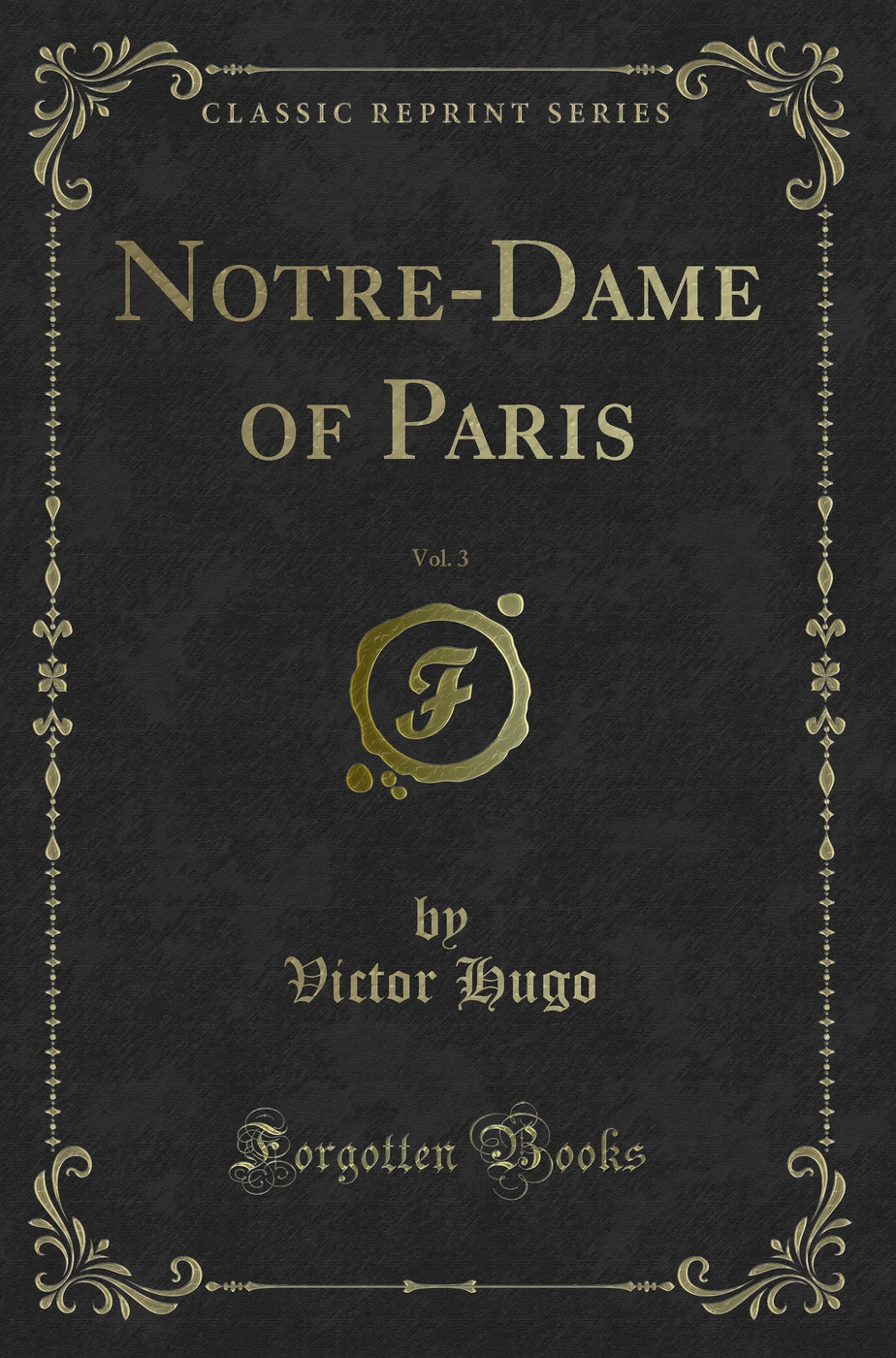 Notre-Dame of Paris, Vol. 3 (Classic Reprint)