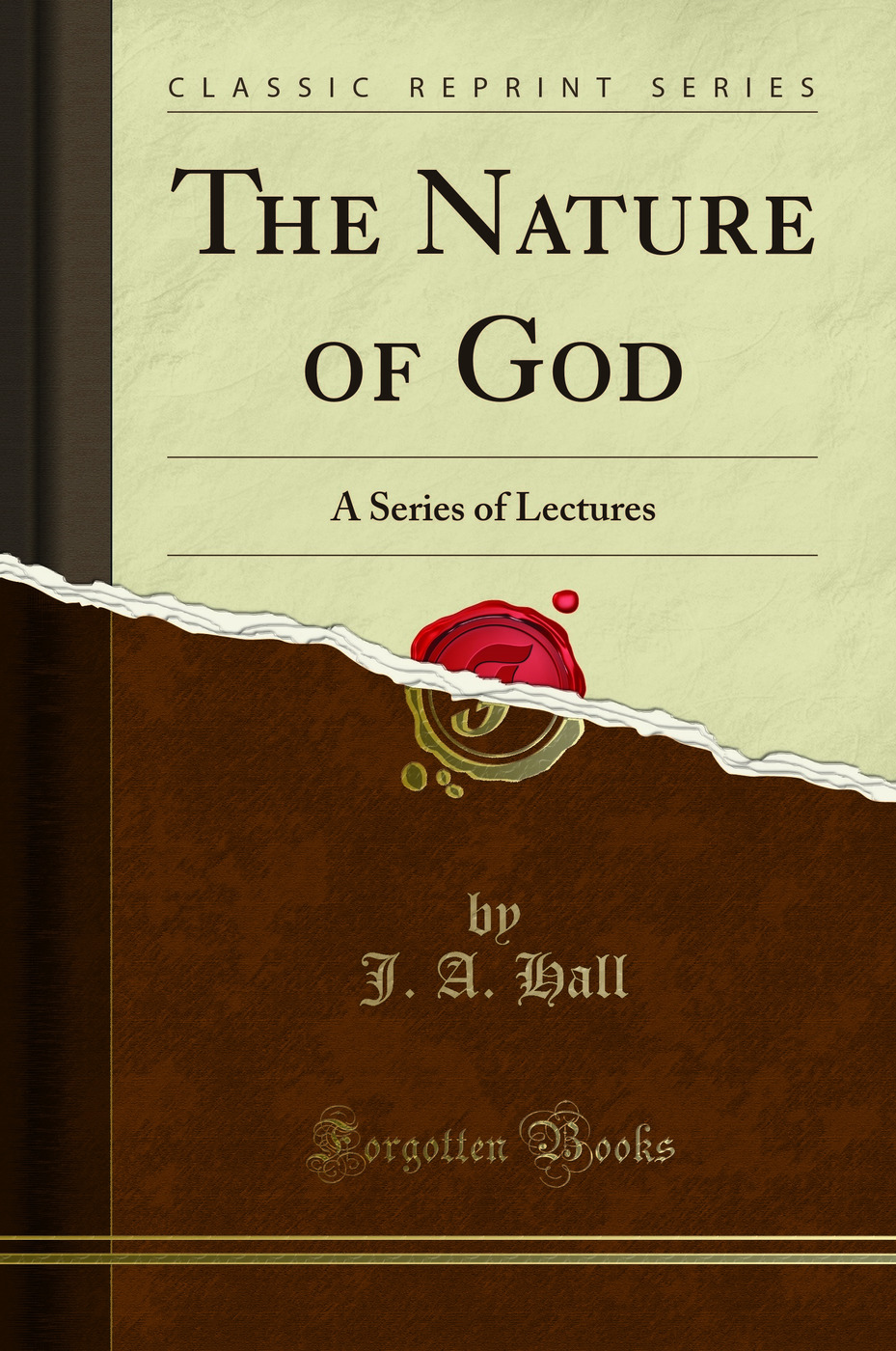 The Nature of God: A Series of Lectures (Classic Reprint)