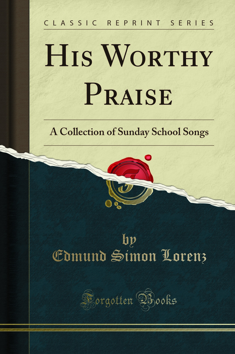 His Worthy Praise: A Collection of Sunday School Songs (Classic Reprint)