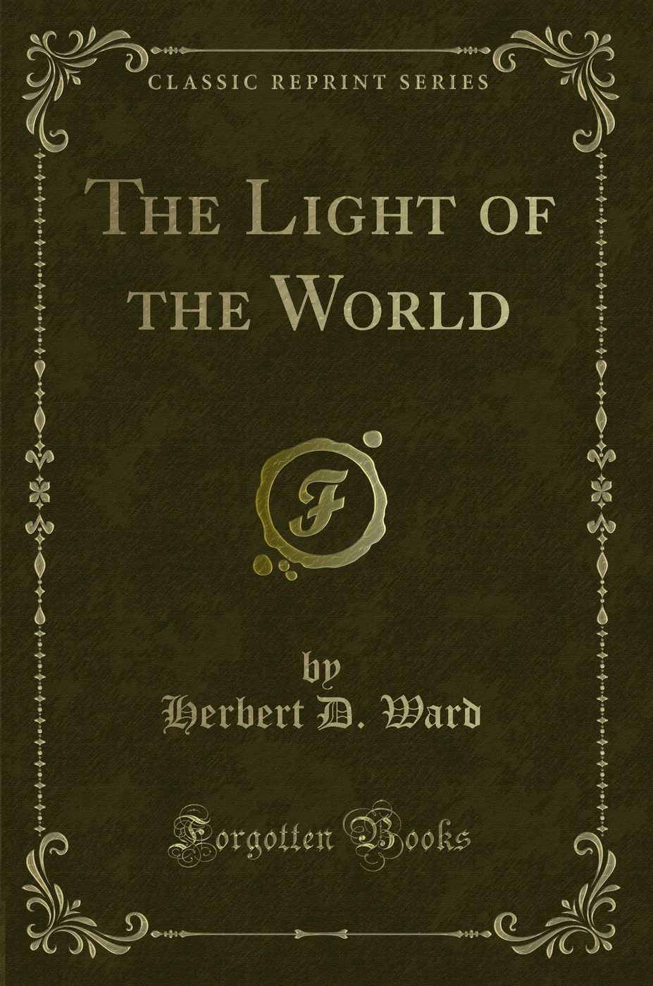 The Light of the World (Classic Reprint)