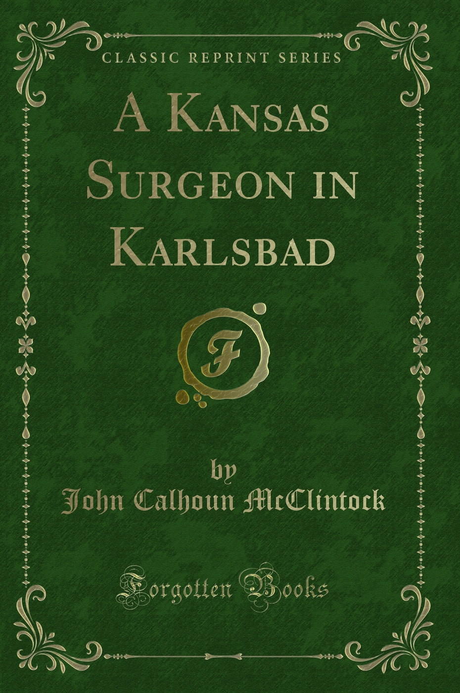 A Kansas Surgeon in Karlsbad (Classic Reprint)