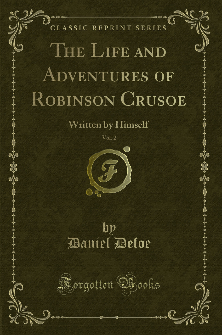 The Life and Adventures of Robinson Crusoe, Vol. 2: Written by Himself (Classic Reprint)
