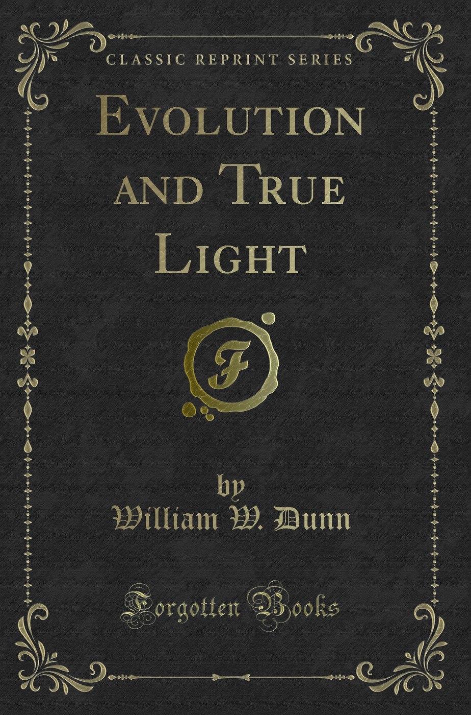 Evolution and True Light (Classic Reprint)