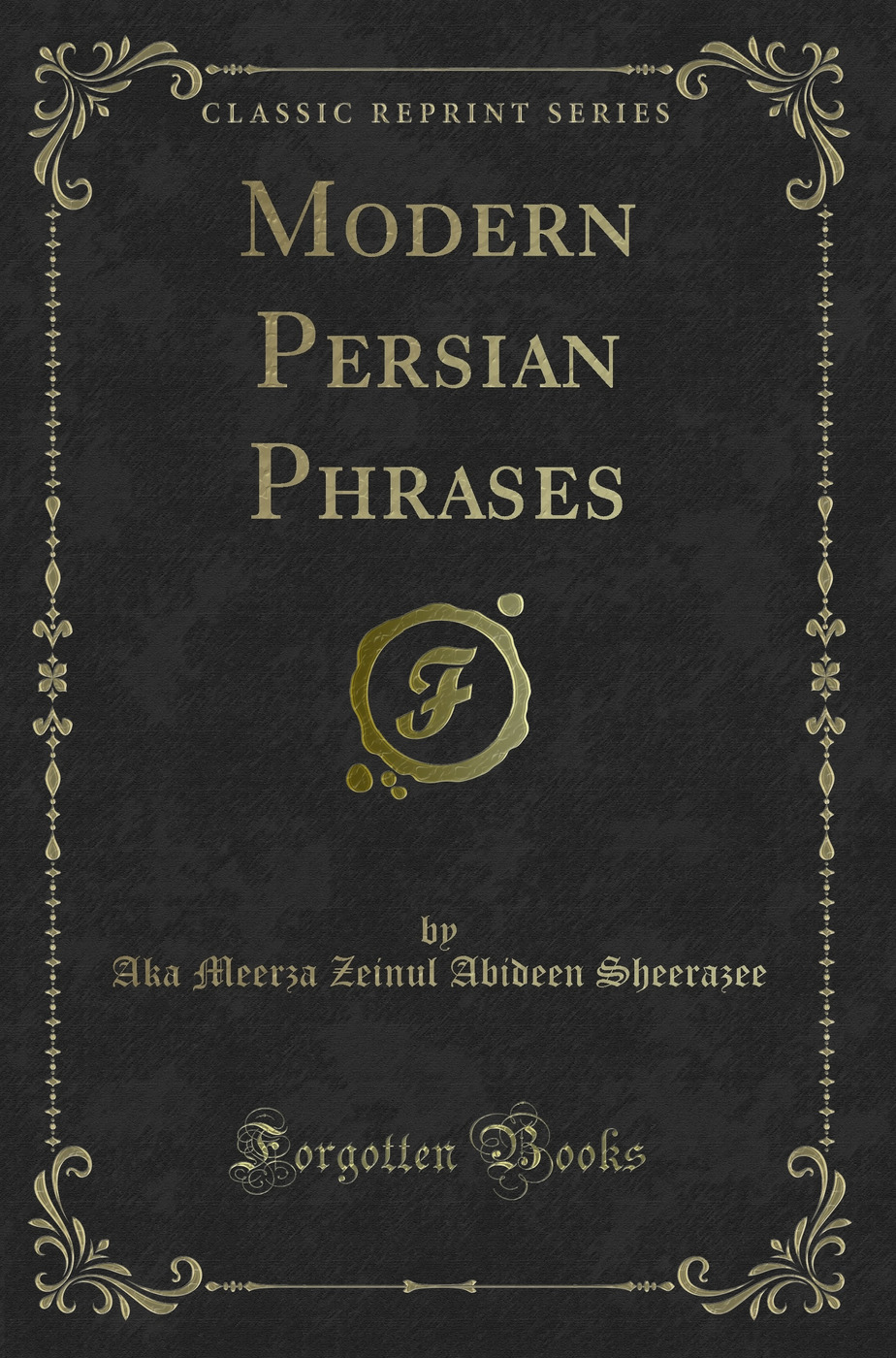 Modern Persian Phrases (Classic Reprint)
