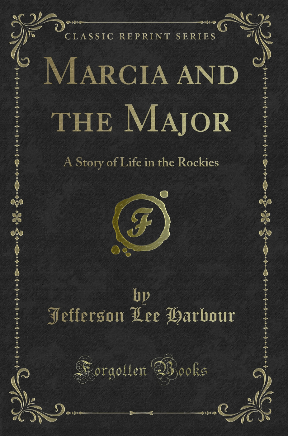 Marcia and the Major: A Story of Life in the Rockies (Classic Reprint)