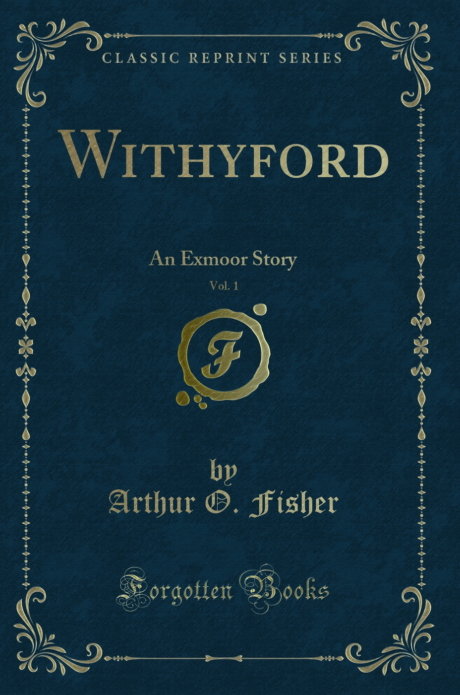 Withyford, Vol. 1: An Exmoor Story (Classic Reprint)