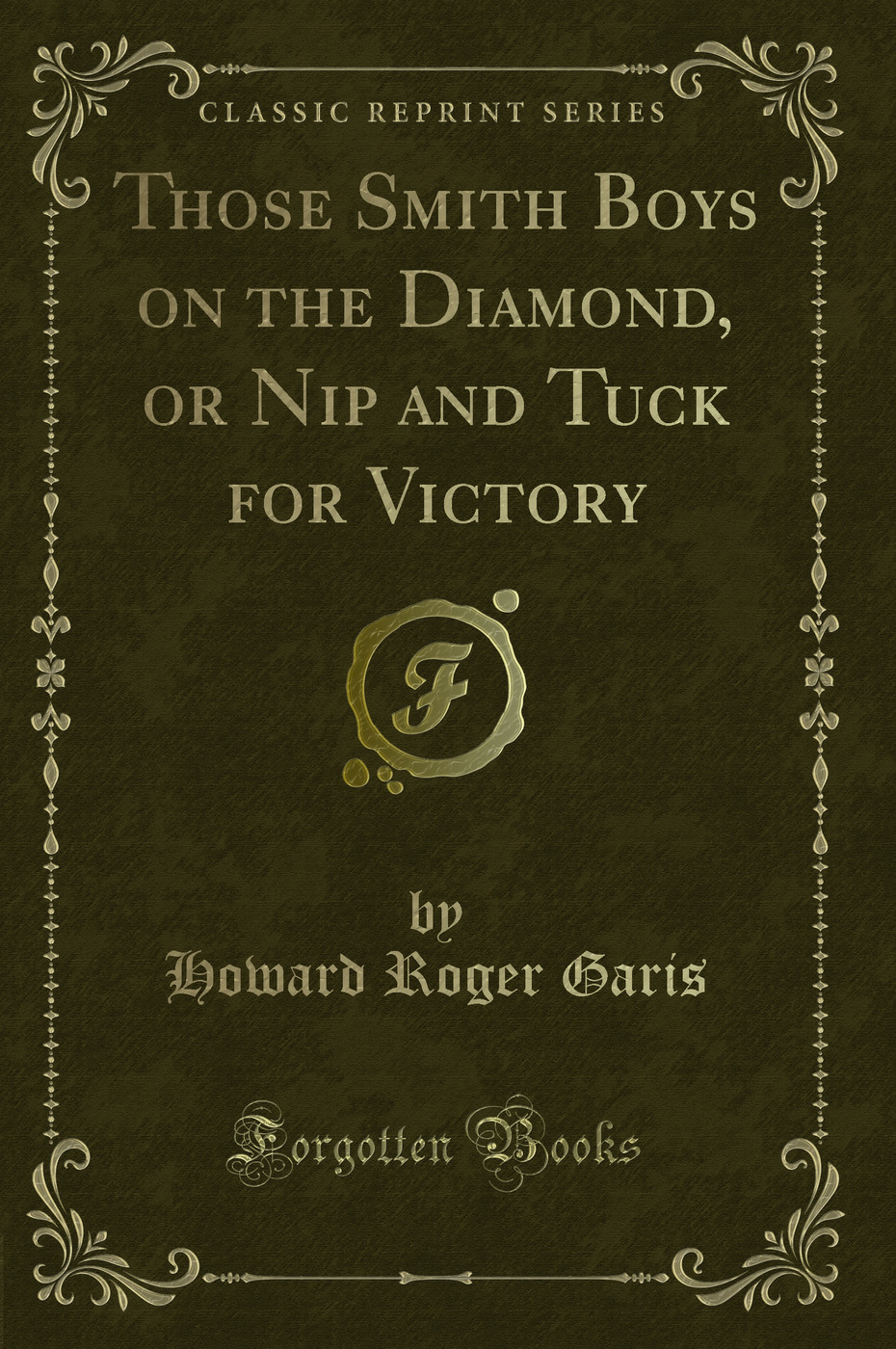 Those Smith Boys on the Diamond, or Nip and Tuck for Victory (Classic Reprint)