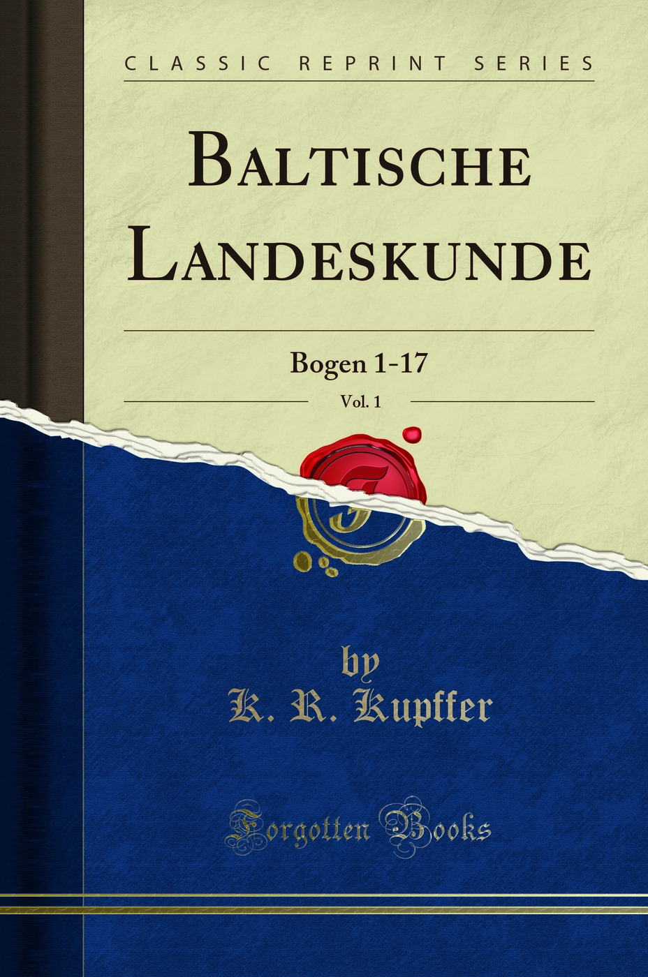 Baltische Landeskunde, Vol. 1: Bogen 1-17 (Classic Reprint)