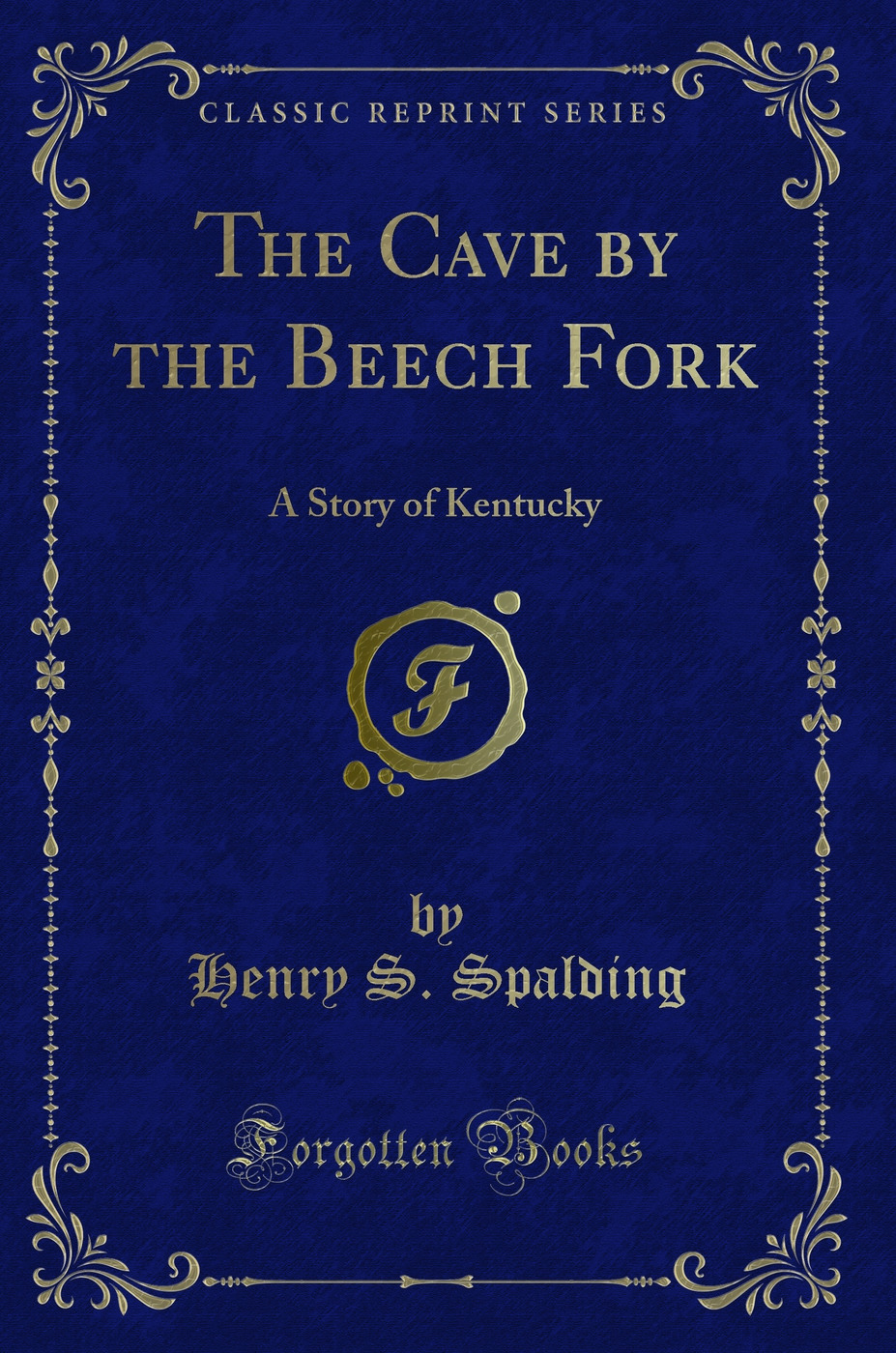 The Cave by the Beech Fork: A Story of Kentucky (Classic Reprint)