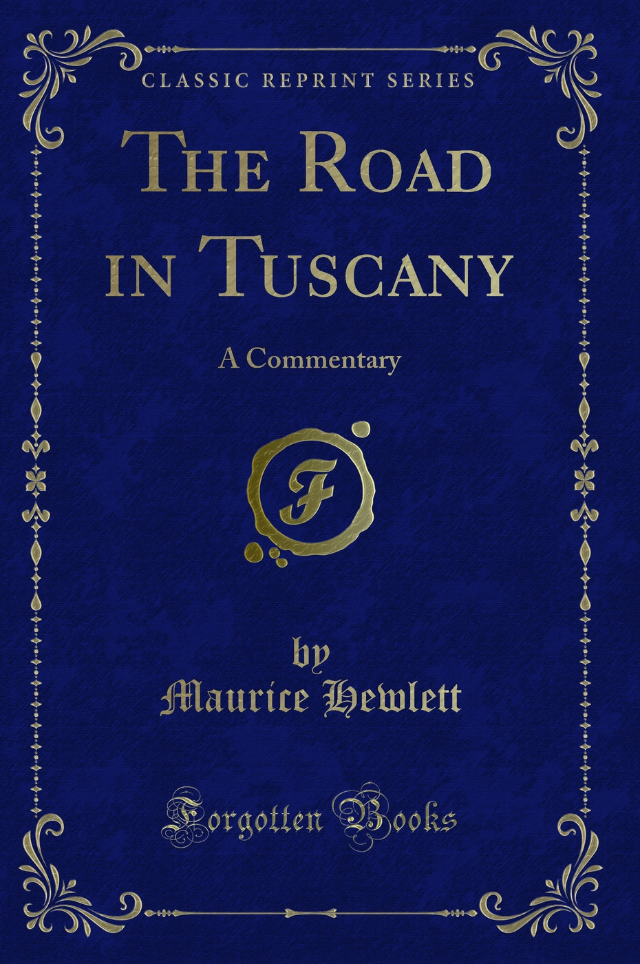 The Road in Tuscany: A Commentary (Classic Reprint)