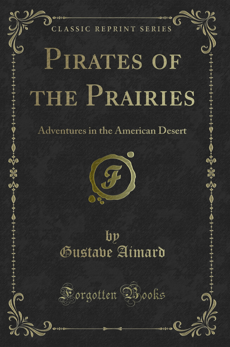 Pirates of the Prairies: Adventures in the American Desert (Classic Reprint)