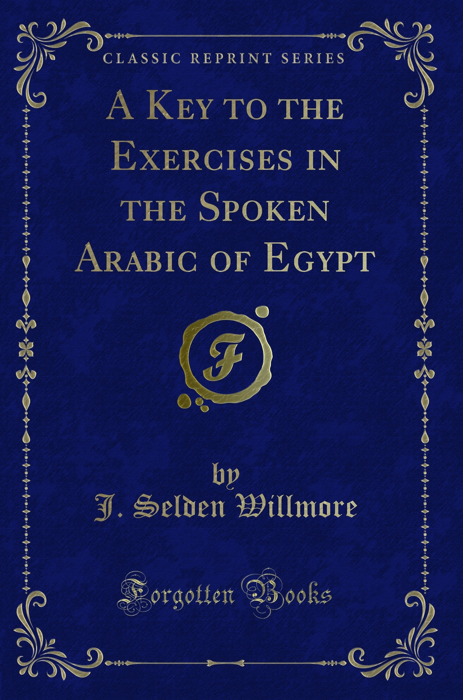 A Key to the Exercises in the Spoken Arabic of Egypt (Classic Reprint)