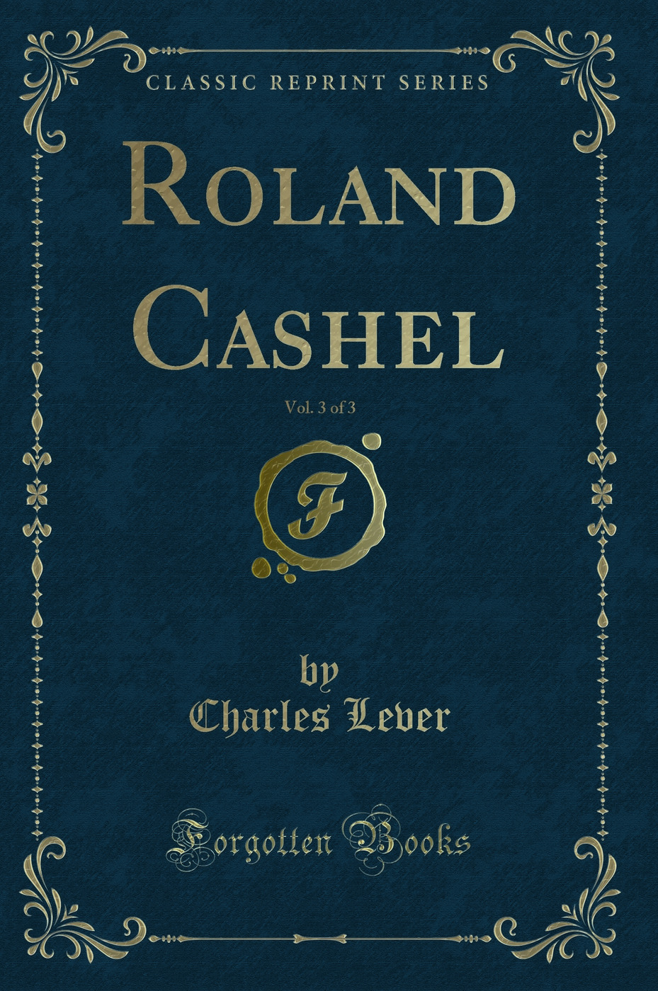 Roland Cashel, Vol. 3 of 3 (Classic Reprint)