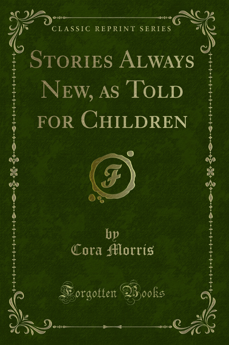 Stories Always New, as Told for Children (Classic Reprint)