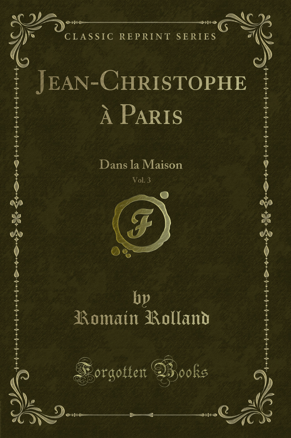 Jean-Christophe à Paris, Vol. 3: Dans la Maison (Classic Reprint)