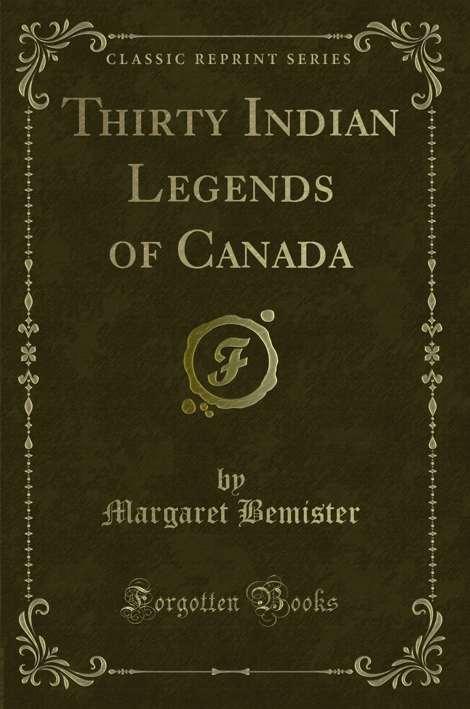 Thirty Indian Legends of Canada (Classic Reprint)