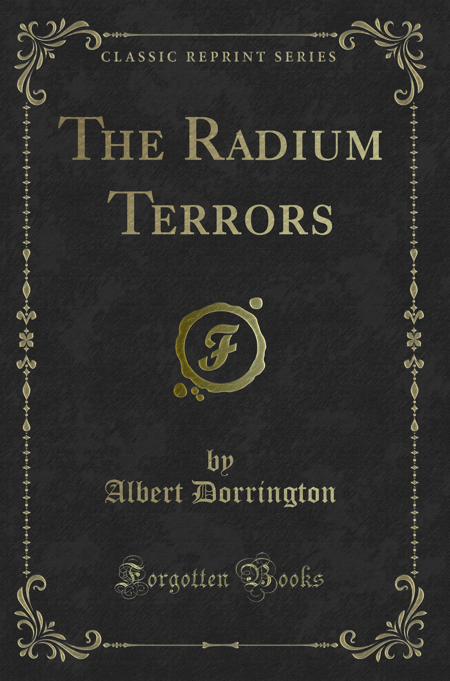 The Radium Terrors (Classic Reprint)