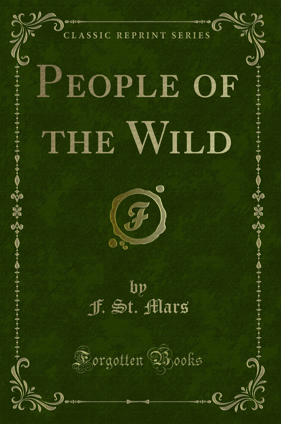 People of the Wild (Classic Reprint)