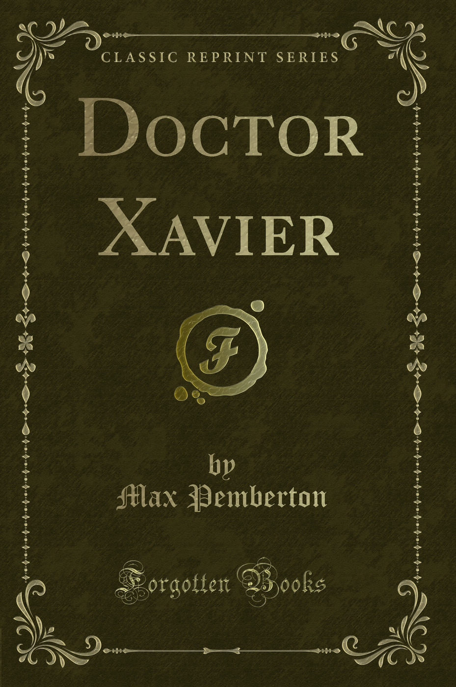 Doctor Xavier (Classic Reprint)