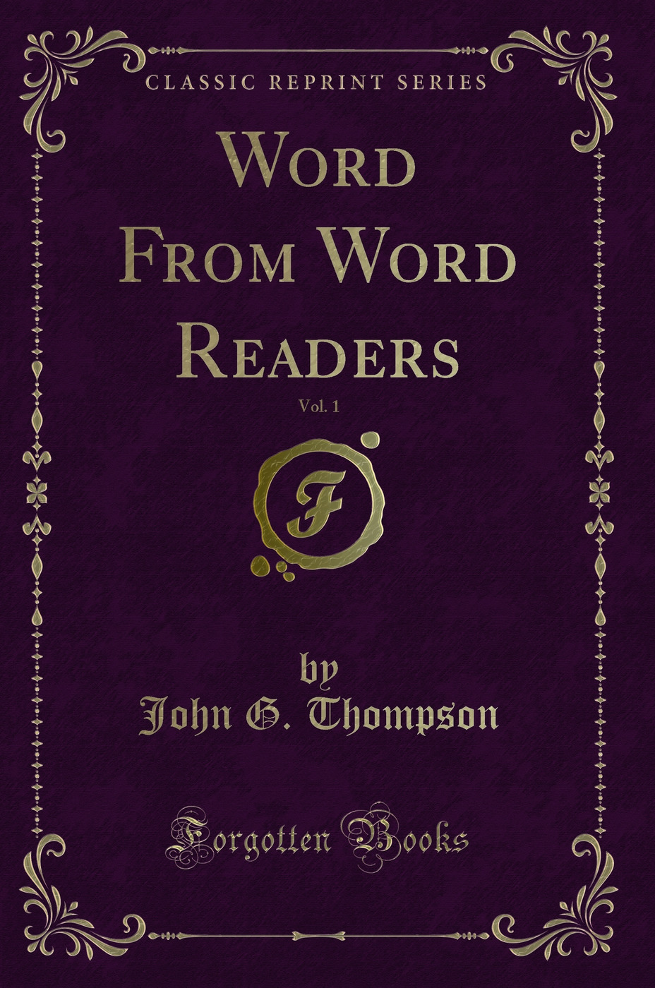 Word From Word Readers, Vol. 1 (Classic Reprint)