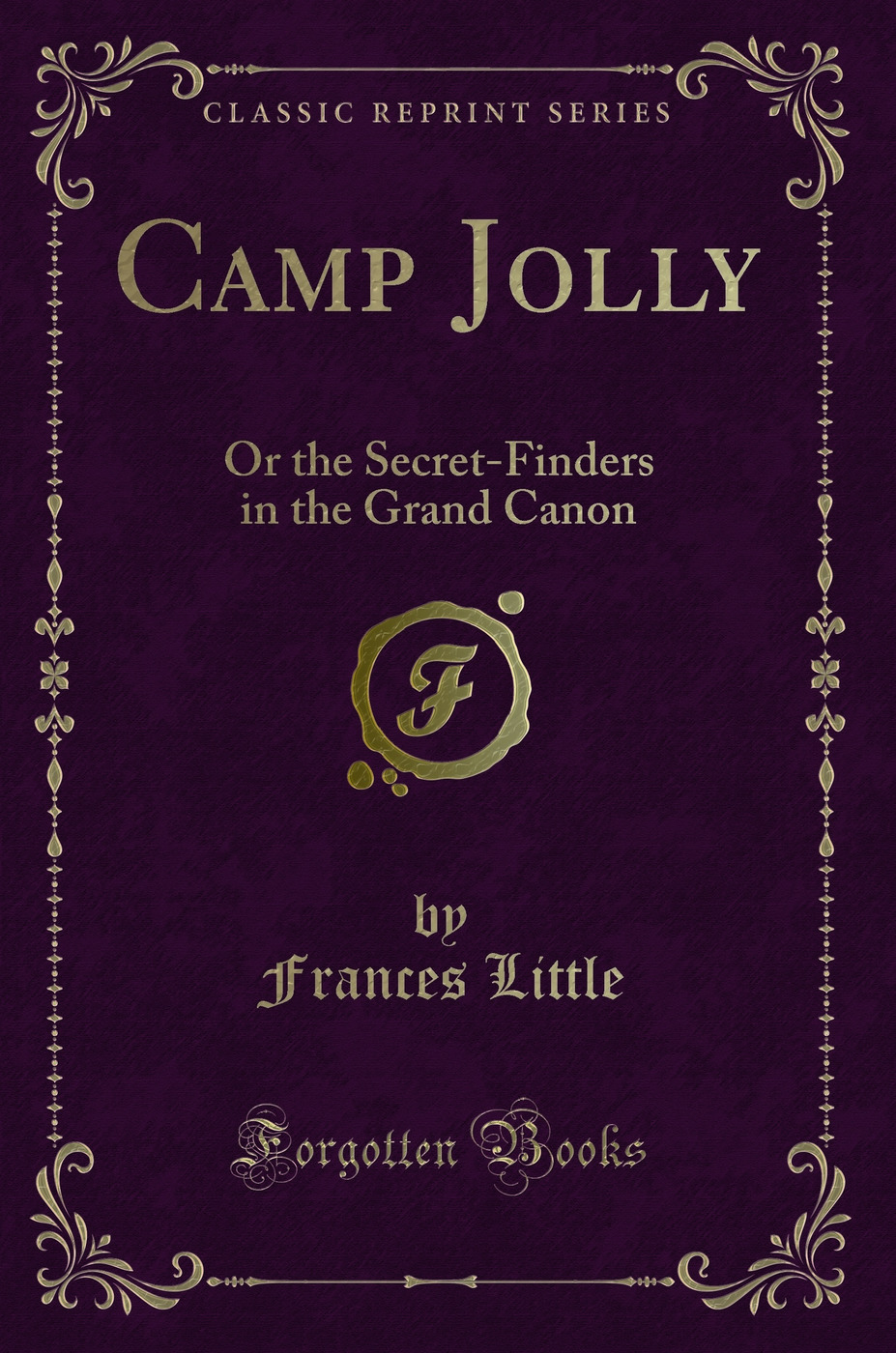 Camp Jolly: Or the Secret-Finders in the Grand Canon (Classic Reprint)