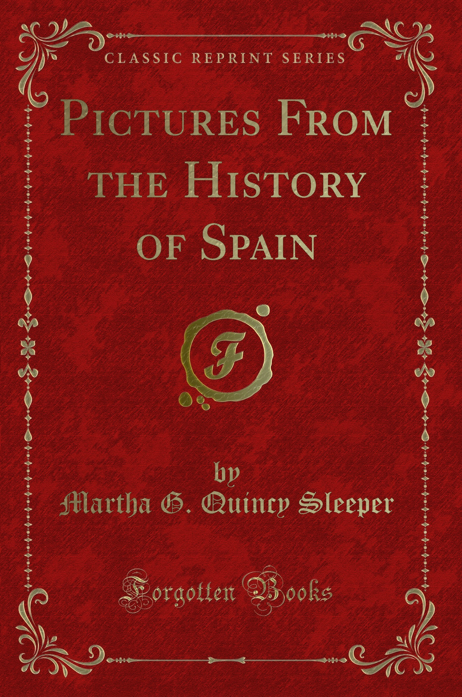 Pictures From the History of Spain (Classic Reprint)