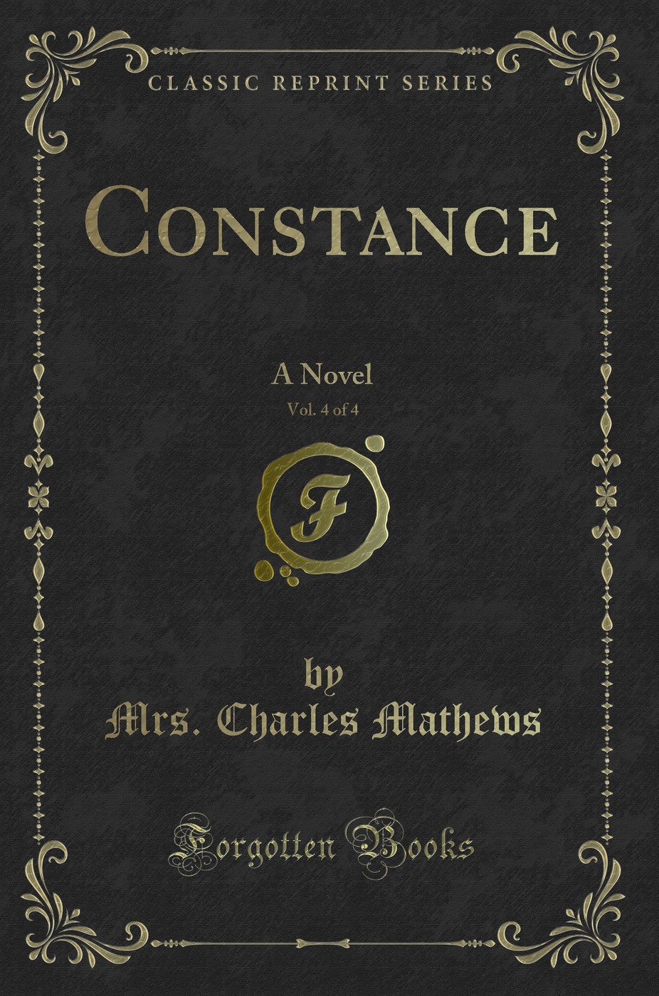 Constance, Vol. 4 of 4: A Novel (Classic Reprint)