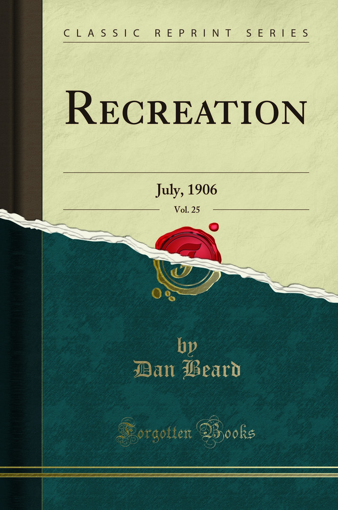 Recreation, Vol. 25: July, 1906 (Classic Reprint)