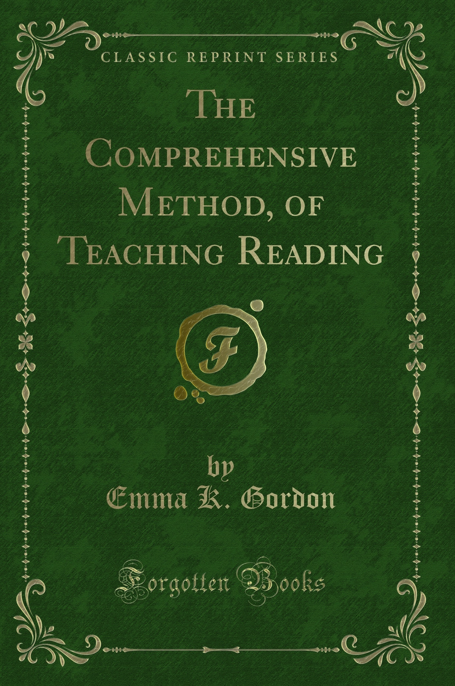 The Comprehensive Method, of Teaching Reading (Classic Reprint)