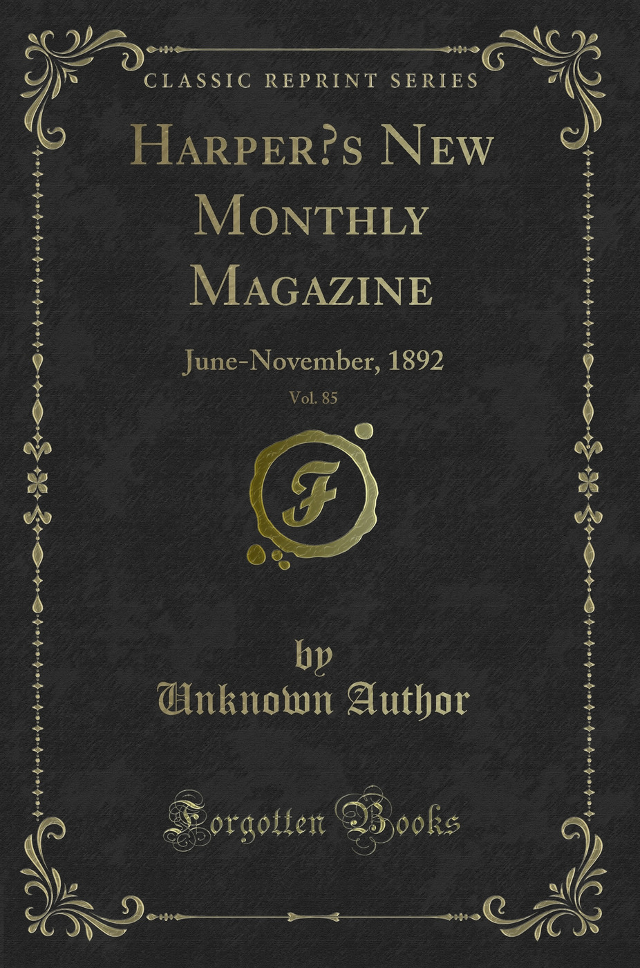 Harper’s New Monthly Magazine, Vol. 85: June-November, 1892 (Classic Reprint)