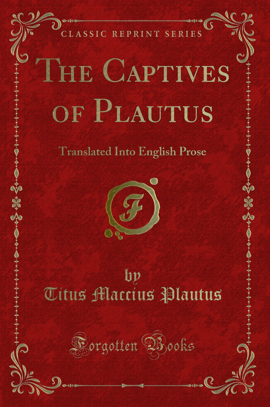 The Captives of Plautus: Translated Into English Prose (Classic Reprint)