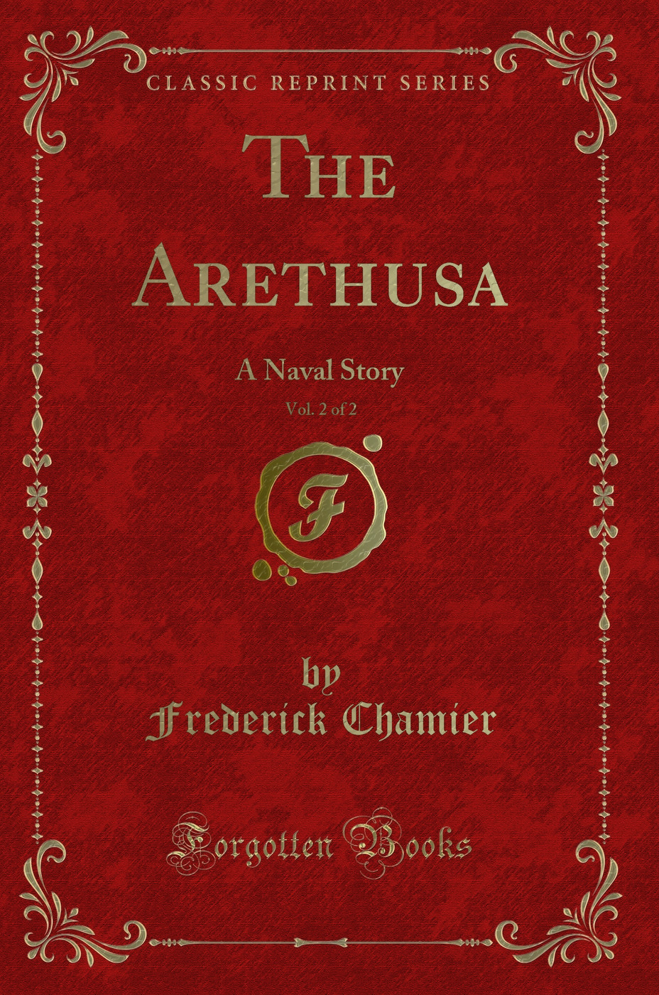 The Arethusa, Vol. 2 of 2: A Naval Story (Classic Reprint)