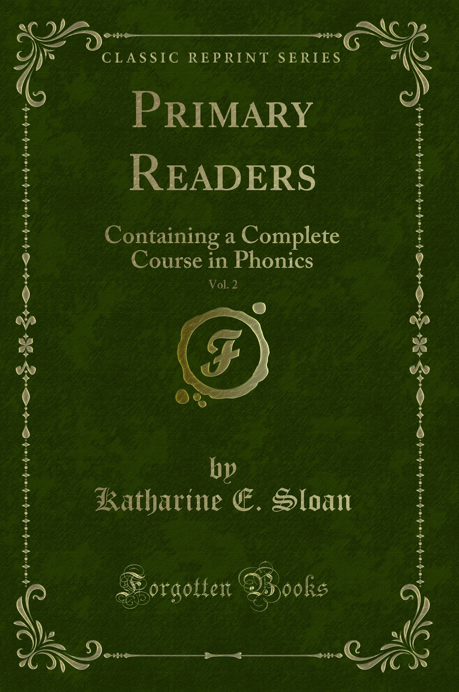 Primary Readers, Vol. 2: Containing a Complete Course in Phonics (Classic Reprint)