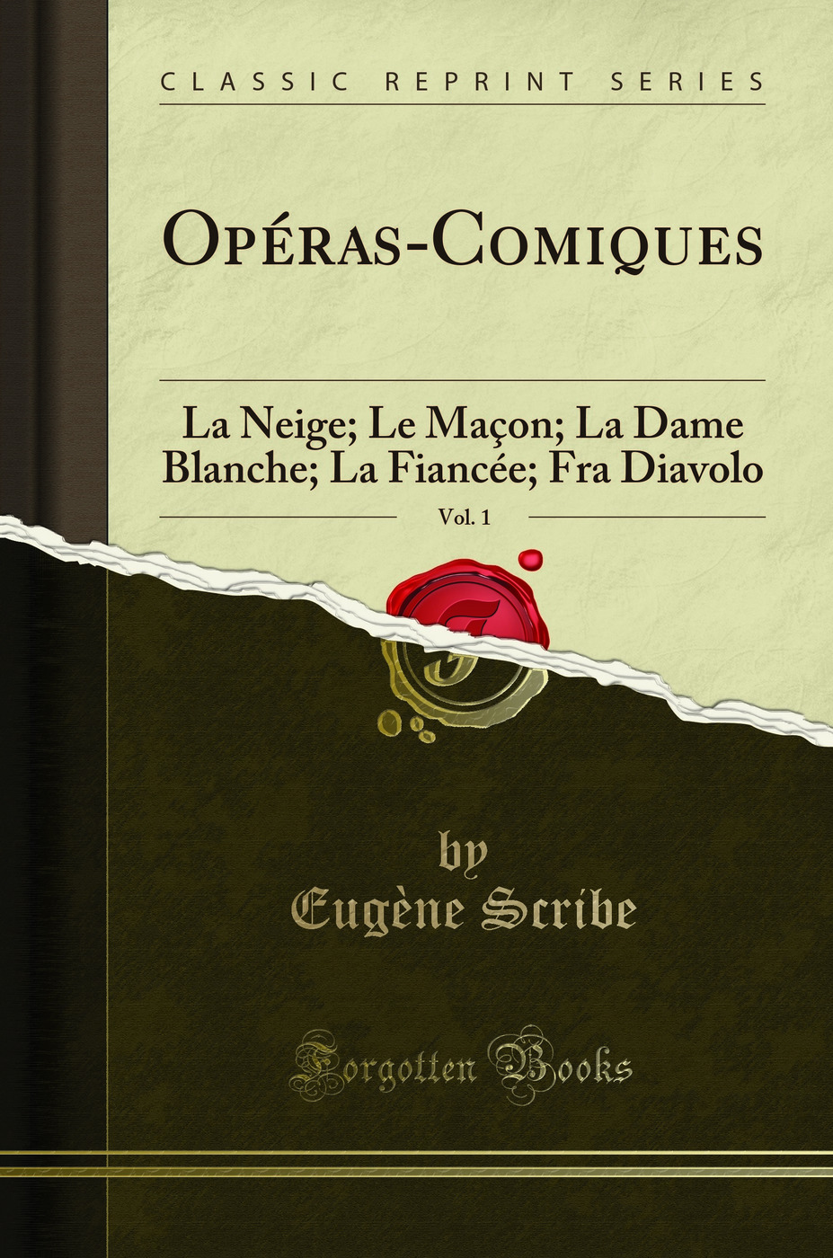 Opéras-Comiques, Vol. 1: La Neige; Le Maçon; La Dame Blanche; La Fiancée; Fra Diavolo (Classic Reprint)
