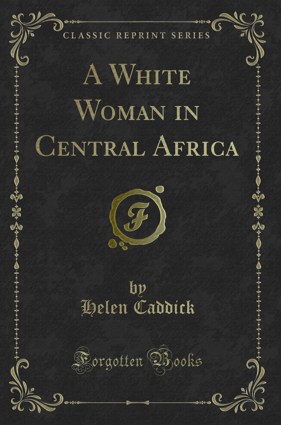 A White Woman in Central Africa (Classic Reprint)