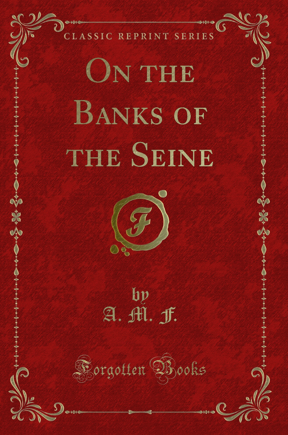 On the Banks of the Seine (Classic Reprint)