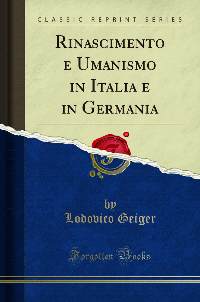 Rinascimento e Umanismo in Italia e in Germania (Classic Reprint)