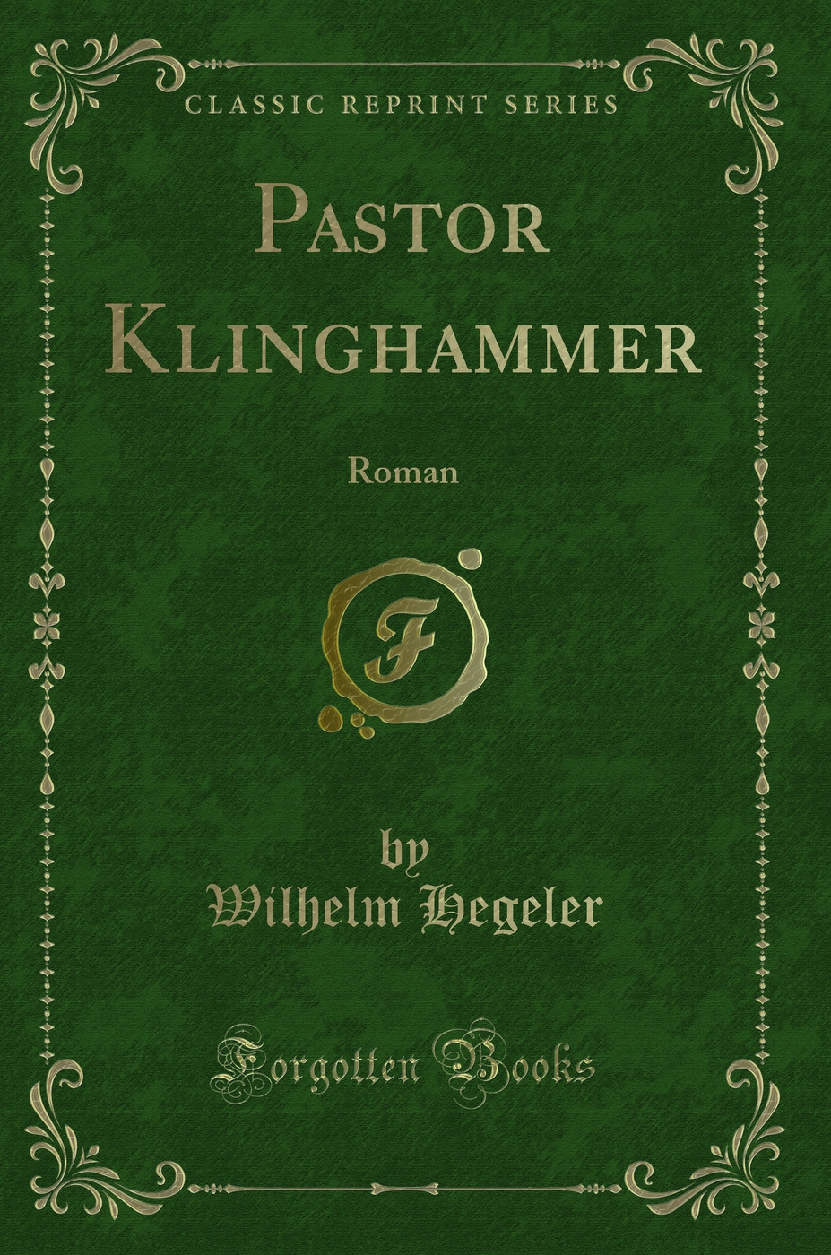 Pastor Klinghammer: Roman (Classic Reprint)