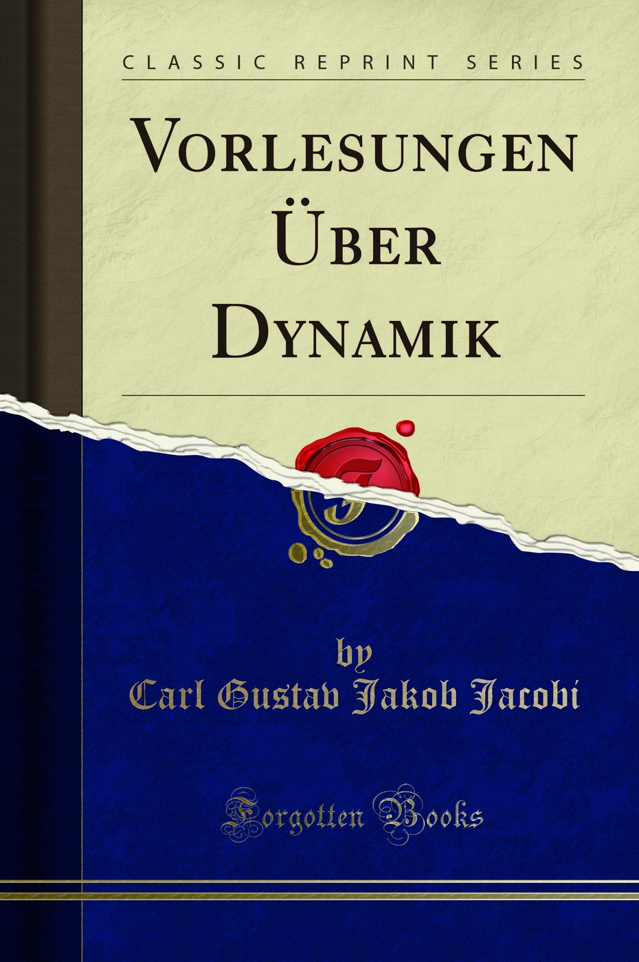 Vorlesungen Über Dynamik (Classic Reprint)