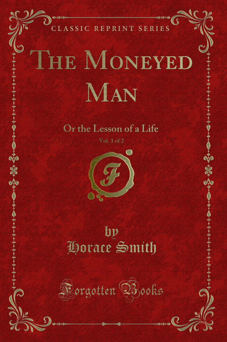 The Moneyed Man, Vol. 1 of 2: Or the Lesson of a Life (Classic Reprint)