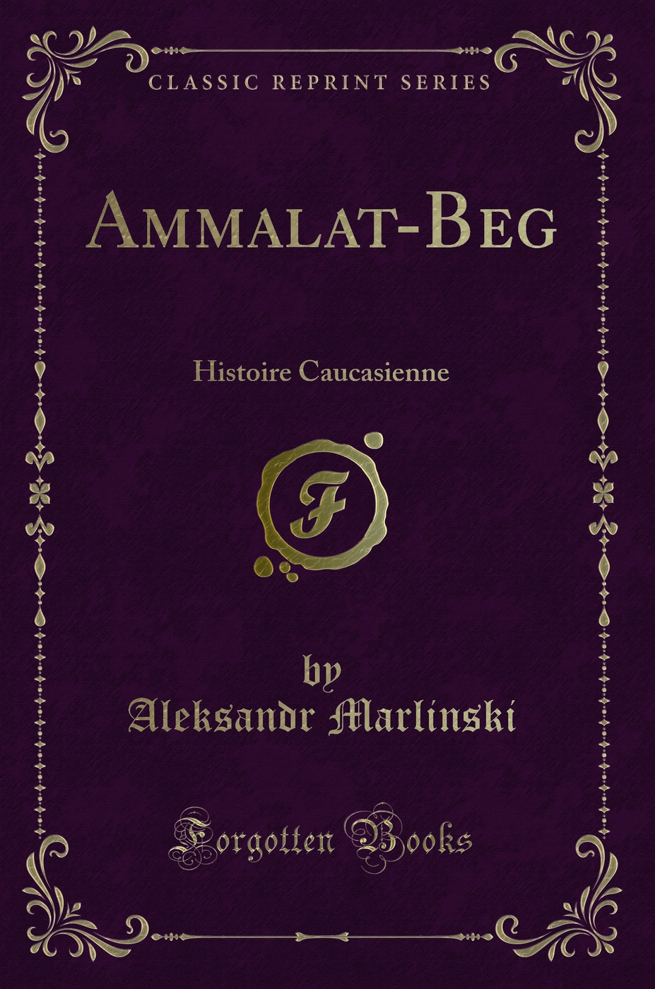 Ammalat-Beg: Histoire Caucasienne (Classic Reprint)