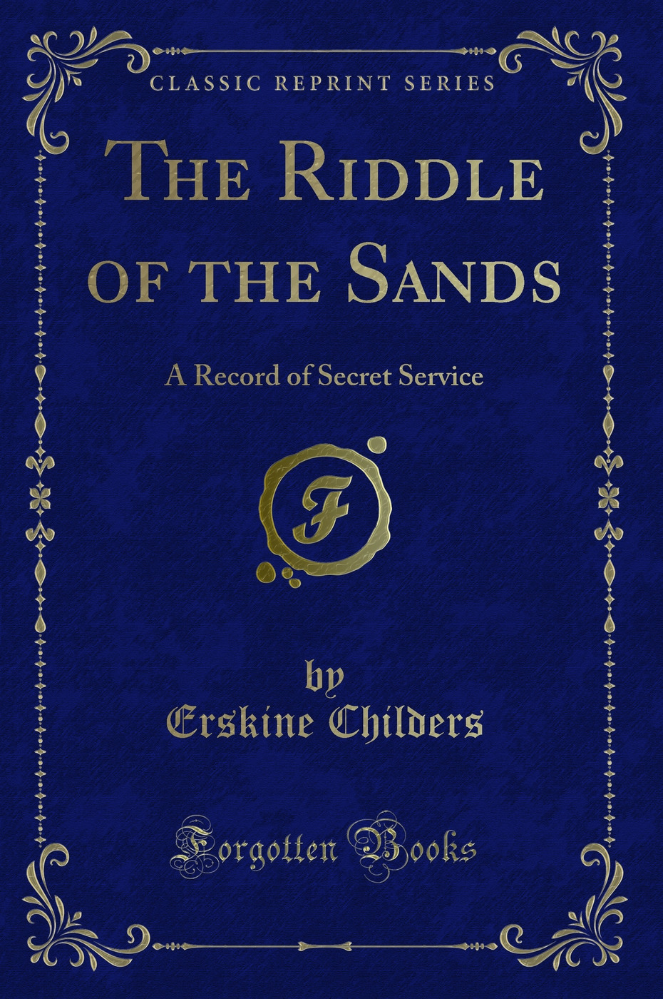 The Riddle of the Sands: A Record of Secret Service (Classic Reprint)