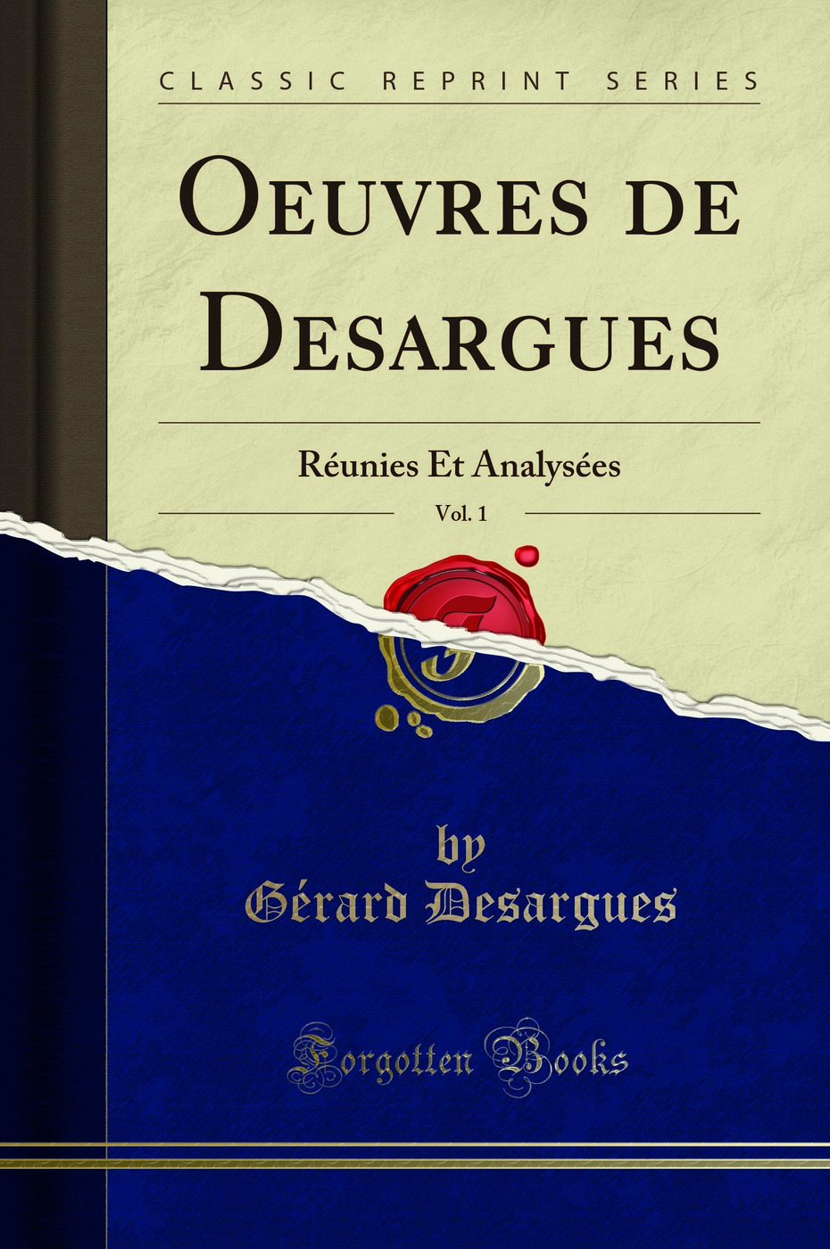 Oeuvres de Desargues, Vol. 1: Réunies Et Analysées (Classic Reprint)