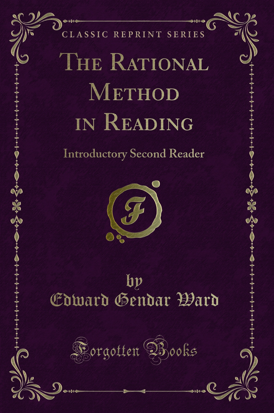 The Rational Method in Reading: Introductory Second Reader (Classic Reprint)