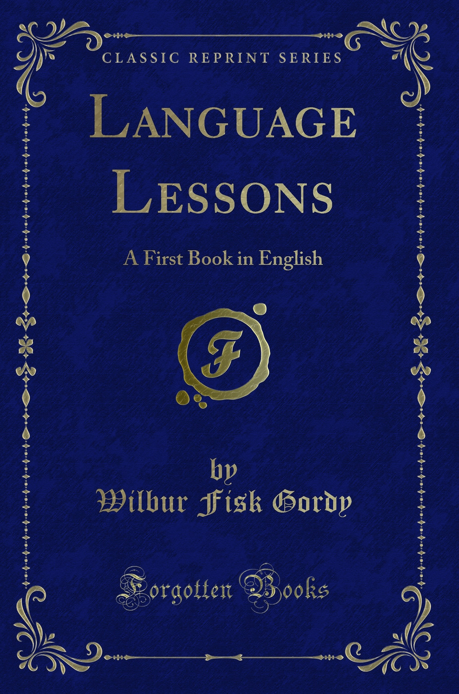 Language Lessons: A First Book in English (Classic Reprint)