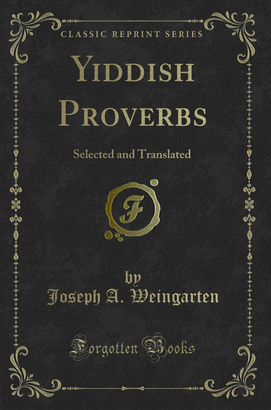 Yiddish Proverbs: Selected and Translated (Classic Reprint)