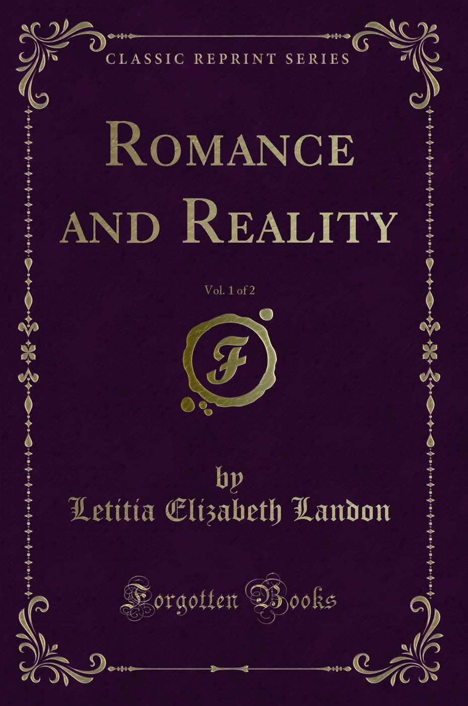 Romance and Reality, Vol. 1 of 2 (Classic Reprint)