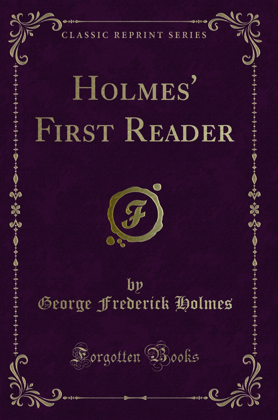 Holmes' First Reader (Classic Reprint)