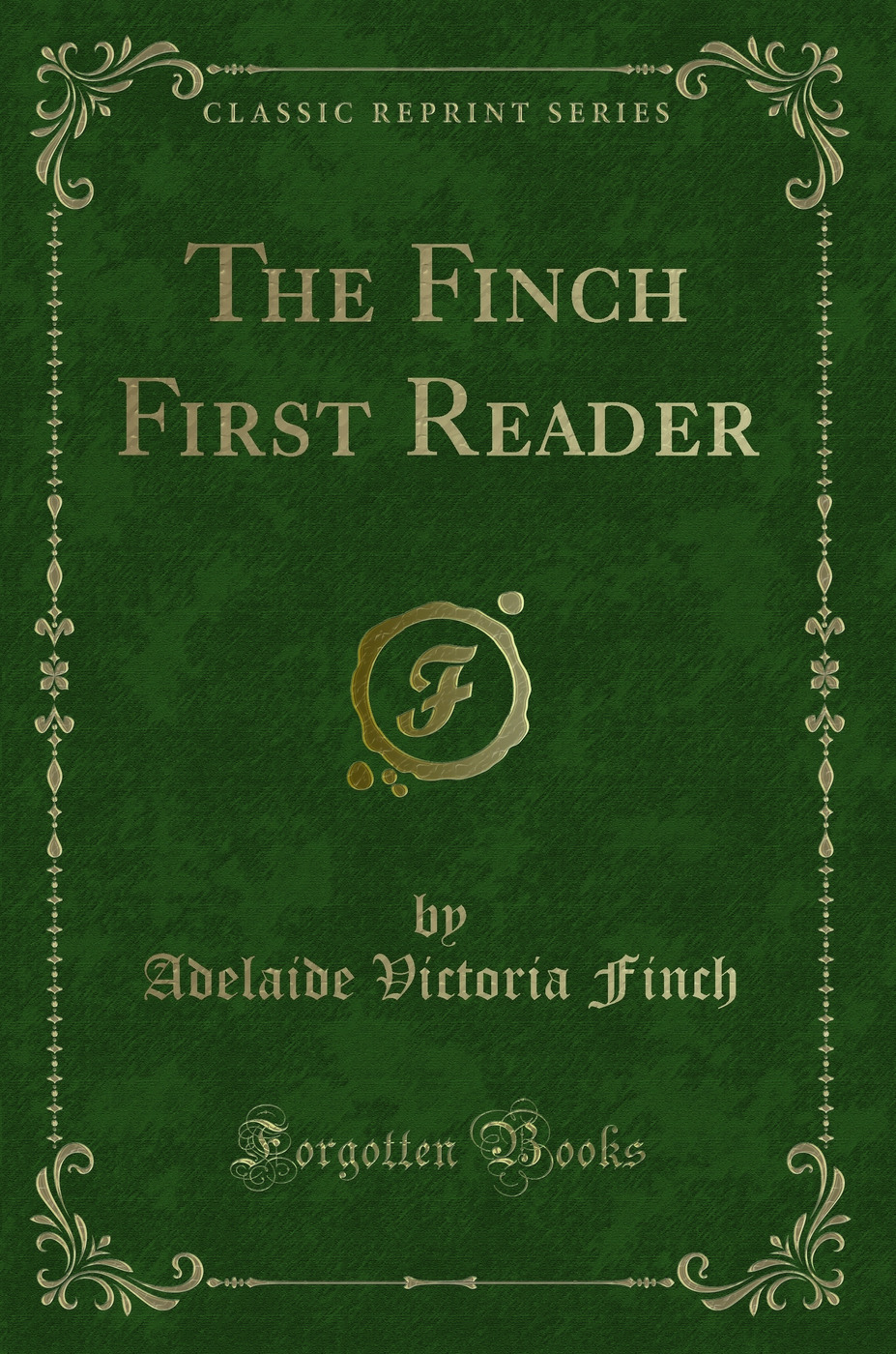 The Finch First Reader (Classic Reprint)