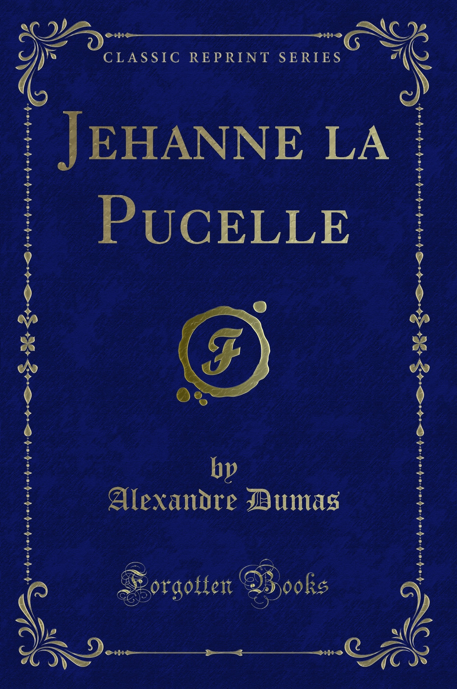 Jehanne la Pucelle (Classic Reprint)
